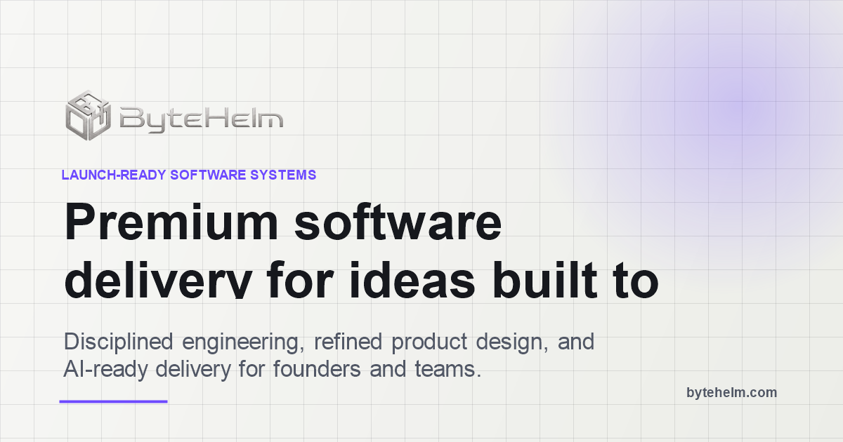 ByteHelm - Launch-Ready Software Systems
